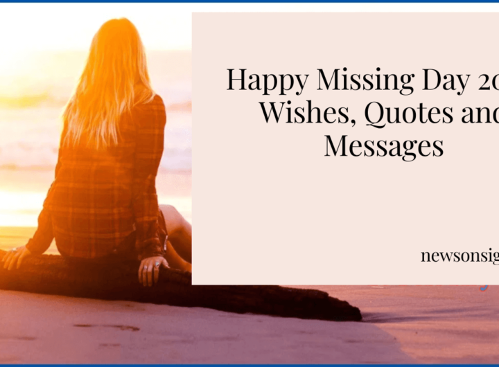 Happy Missing Day 2023: Wishes, Quotes and Messages