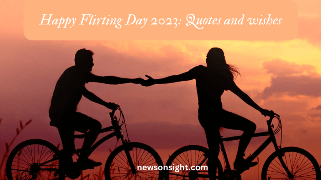 Happy Flirting Day 2023: Quotes and wishes